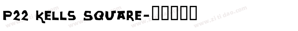 P22 Kells Square字体转换